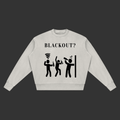 A light gray crewneck sweatshirt featuring a black graphic print on the front with the text 'BLACKOUT?' above three stick figures in various states of blackout or power outage, displayed on a clean gray background.